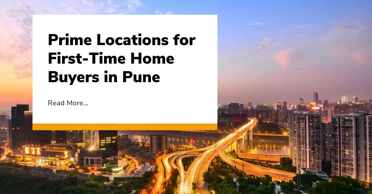 Prime Locations for First-Time Home Buyers in Pune