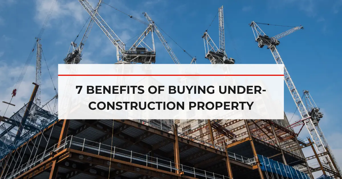 benefits-of-buying-under-construction-property