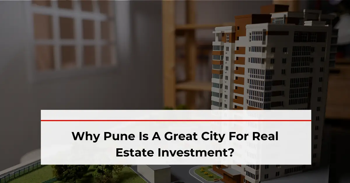 Why Pune Is A Great City For Real Estate Investment?